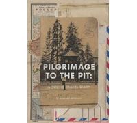 Pilgrimage to the Pit: A Poetic Travel Diary