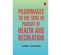 Pilgrimages to the Spas in Pursuit of Health and Recreation