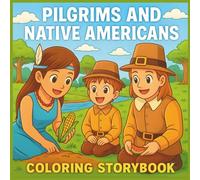Pilgrims and Native Americans Coloring Storybook for Kids: Learn the Story of Thanksgiving - Fun Fall & Autumn Storytelling Activity for Ages 3-8