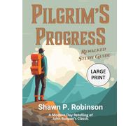 Pilgrim's Progress Rewalked: Complete Pilgrim's Progress and Study Guide LARGE PRINT Edition