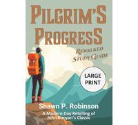 Pilgrim's Progress Rewalked: Complete Pilgrim's Progress and Study Guide LARGE PRINT Edition