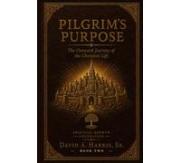 Pilgrim's Purpose: The Outward Journey of the Christian Life