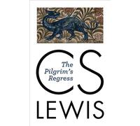 Pilgrim's Regress: An Allegorical Apology for Christianity, Reason, and Romanticism