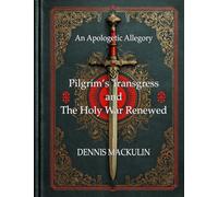 Pilgrim's Transgress and The Holy War Renewed: An Apologetic Allegory