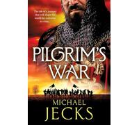 Pilgrim's War: A BRAND NEW wickedly action-packed, historical read by Michael Jecks (The Holy Wars, 1)