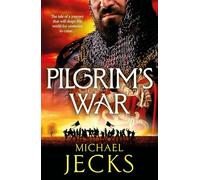 Pilgrim's War: A BRAND NEW wickedly action-packed, historical read by Michael Jecks (The Holy Wars, 1)