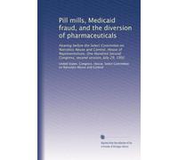 Pill mills, Medicaid fraud, and the diversion of pharmaceuticals: Hearing before the Select Committee on Narcotics Abuse and Control, House of ... Congress, second session, July 29, 1992