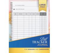Pill Tracker Journal: Large Print Daily Medication Log Book to Track Prescriptions, Vitamins and Medications | For Seniors & Caregivers