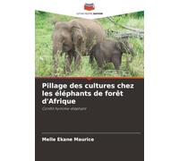 Pillage des cultures chez les éléphants de forêt d'Afrique: Conflit homme-éléphant