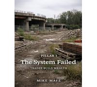 Pillar I: The System Failed: Trades Build Wealth (Self Mayed Forge™ Workshop Series™)