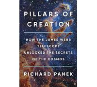 Pillars of Creation: How the James Webb Telescope Unlocked the Secrets of the Cosmos
