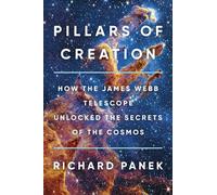 Pillars of Creation: How the James Webb Telescope Unlocked the Secrets of the Cosmos