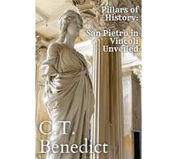 Pillars of History: San Pietro in Vincoli Unveiled: Sacred Compass: The Light Of Modern Catholicism Vol.23