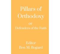 Pillars of Orthodoxy: or Defenders of the Faith