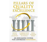 Pillars of Quality Excellence (part 1): AN INTEGRATED SYSTEM FOR CONTINUOUS 1MPROVEMENT