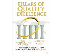 Pillars of Quality Excellence (PART 2): AN INEGRATED SYSTEM FOR CONTINUOUS 1MPROVEMENT (Pillars of Quality Excellence: An Integrated System for Continuous Improvement)