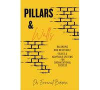 Pillars & Walls: Balancing Non-Negotiable Values and Adaptable Systems for Organizational Success