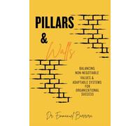 Pillars & Walls: Balancing Non-Negotiable Values and Adaptable Systems for Organizational Success