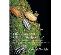 Pillbugs and Other Isopods: Cultivating Vivarium Clean-Up Crews and Feeders for Dart Frogs, Arachnids, and Insects