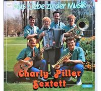 PILLER SEXTETT, Charly - Aus Liebe zu der Musik / 121 767