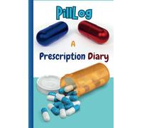PillLog: A Prescription Diary: Tracking Doses, Times, and Progress ,size 6X9 contains 110 pages with additional notes pages to add notes