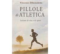 Pillole di Atletica: Lezioni di vita e di Sport