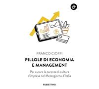 Pillole di economia e management. Per curare la carenza di cultura d'impresa nel Mezzogiorno d'Italia (Input)