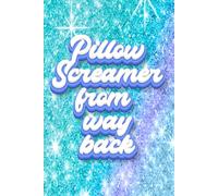 Pillow Screamer: A Journal for Quietly Losing Your Shit