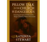 PILLOW TALK IN THE CHURCH IS DANGEROUS: Unmasking the Spirit of Delilah and the Dangers of Intimacy Without Discernment