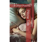 Pillow Talk: & Other Poems.