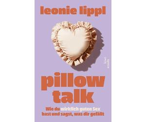 Pillow Talk: Wie du wirklich guten Sex hast und sagst, was dir gefällt | Dein Pleasure Guide für den Sex, den du dir wünschst