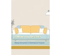 Pillows on the Sofa: Relaxing Coloring Book for Mindfulness and Tranquility (Moments of Gentle Relaxation)