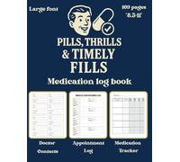 Pills,Thrills and Timely Fills | Medication Log Book: medication log book a daily medicine tracker journal,52-Week Daily Medication Chart Book, Monday ... & Record Log Book (Old School Trackers)