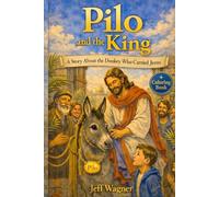 Pilo and the King: A Story of the Donkey Who Carried Jesus (Learning About Jesus Children's Collection)