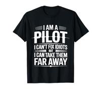 Pilot Can't Fix Idiots Just Fly Them Far Away - Camiseta