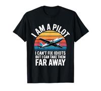 Pilot Can't Fix Idiots Just Fly Them Far Away - Camiseta