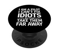 Pilot Can't Fix Idiots Just Fly Them Far Away - PopSockets PopGrip Adhesivo