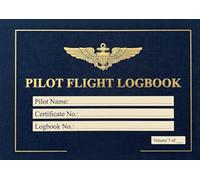 Pilot Flight Log Book: Complete Flight Time Record for Student, Private and Commercial Pilots, Night Time, IFR Currency, Endorsements and Ratings