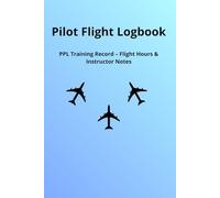 Pilot Flight Logbook: PPL Training Record - Flight Hours & Instructor Notes