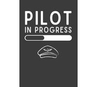 Pilot In Progress Notebook - 6x9 Aviation Journal, 120 Lined Pages, Funny Flight Student Notebook, Gift for Pilots & Future Aviators