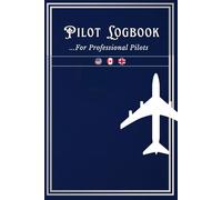 Pilot Logbook: Aviation Flight Record Book for Student, Private & Professional Pilots | Track Flight Hours, Aircraft Details, Landings, Routes, and More…