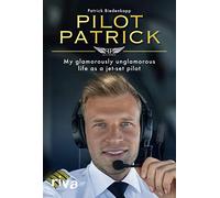 Pilot Patrick: My glamorously unglamorous life as a jet-set pilot