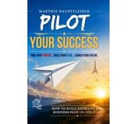 PIlot Your Success: FInd your purpose, Build your plan, launch your dream (Seven Doors Success Series)