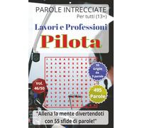 Pilota: Lavori e Professioni - Parole Intrecciate per tutti (13+): Passatempo per stimolare la mente • Perfetto per viaggi, vacanze, tempo libero, ... (Parole Intrecciate - Lavori e Professioni)