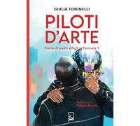Piloti d'arte. Storie di padri e figli in Formula 1 (Ad majora semper)