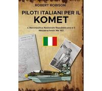Piloti italiani per il Komet. L'Aeronautica Nazionale Repubblicana e il Messerschmitt Me 163