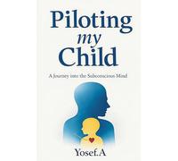 Piloting My Child: A Journey into the Subconscious Mind