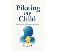 Piloting My Child: A Journey into the Subconscious Mind