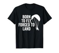 Piloto Paramotor Nacido para Volar Forzado A Aterrizar Camiseta