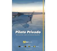 Piloto Privado: De tu primer vuelo a la licencia de piloto. Edición en Español Full Color